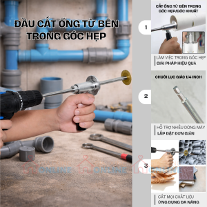 Đầu cắt từ bên trong cho đường ống, góc hẹp khuất... gắn máy khoan vít